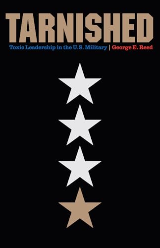 Tarnished: Toxic Leadership in the U.S. Military - Click to Buy