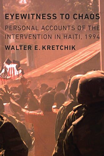 Eyewitness to Chaos: Personal Accounts of the Intervention in Haiti, 1994 - Click to Buy