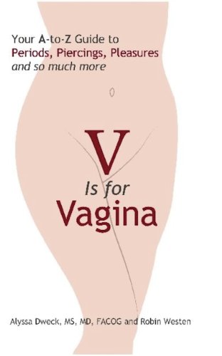 V is for Vagina: Your A to Z Guide to Periods, Piercings, Pleasures, and so much more - Click to Buy