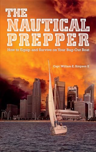 The Nautical Prepper: How to Equip and Survive on Your Bug Out Boat (Preppers) - Click to Buy