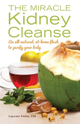 The Miracle Kidney Cleanse: The All-Natural, At-Home Flush to Purify Your Body - Click to Buy