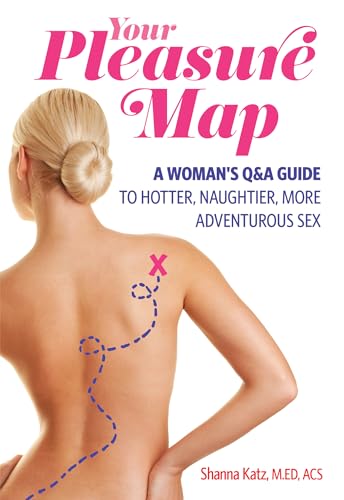 Pleasure Map: A Q&A, Pick-Your-Passion Approach for Hotter, Naughtier, More Adventurous Sex - Click to Buy