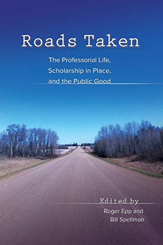Roads Taken: The Professorial Life, Scholarship in Place, and the Public Good