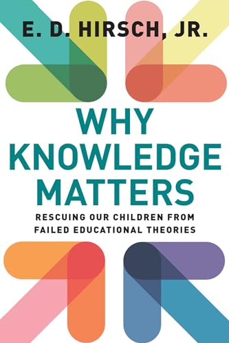 Why Knowledge Matters: Rescuing Our Children from Failed Educational Theories - Click to Buy