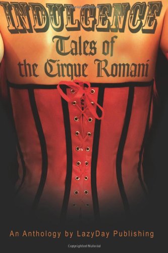 Indulgence: Tales of the Cirque Romani by Hensley, Alta, Pappas, George, le Blanc, Amy, Kelley, J.M., (2011) Paperback - Click to Buy