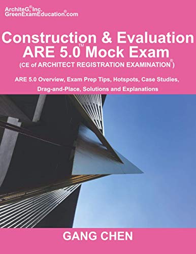 Construction & Evaluation (CE) ARE 5.0 Mock Exam (Architect Registration Exam): ARE 5.0 Overview, Exam Prep Tips, Hot Spots, Case Studies, Drag-and-Place, Solutions and Explanations - Click to Buy