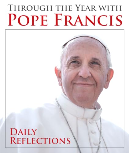 Through the Year with Pope Francis: Daily Reflections - Click to Buy