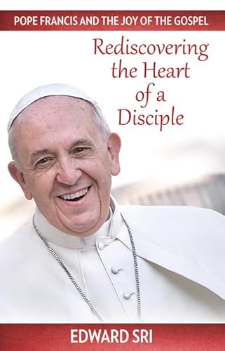 Pope Francis and the Joy of the Gospel: Rediscovering the Heart of a Disciple - Click to Buy