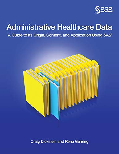 Administrative Healthcare Data: A Guide to Its Origin, Content, and Application Using SAS - Click to Buy