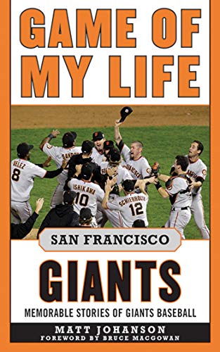 Game of My Life San Francisco Giants: Memorable Stories of Giants Baseball - Click to Buy