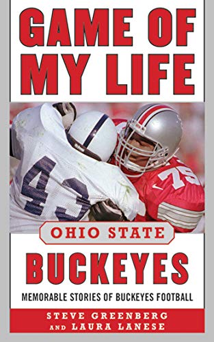 Game of My Life Ohio State Buckeyes: Memorable Stories of Buckeye Football - Click to Buy