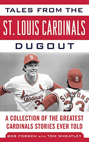Tales from the St. Louis Cardinals Dugout: A Collection of the Greatest Cardinals Stories Ever Told - Click to Buy
