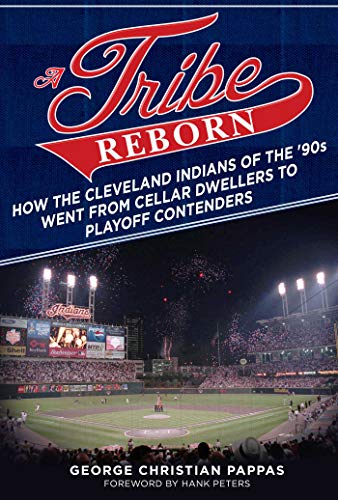 A Tribe Reborn: How the Cleveland Indians of the '90s Went from Cellar Dwellers to Playoff Contenders - Click to Buy