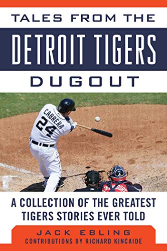Tales from the Detroit Tigers Dugout: A Collection of the Greatest Tigers Stories Ever Told (Tales from the Team) - Click to Buy