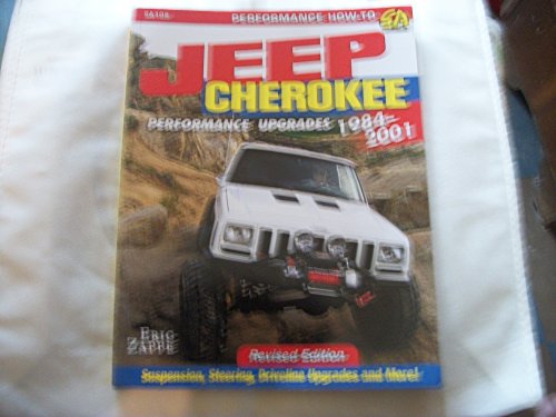 Jeep Cherokee Performance Upgrades: 1984-2001 - Revised Edition - Click to Buy