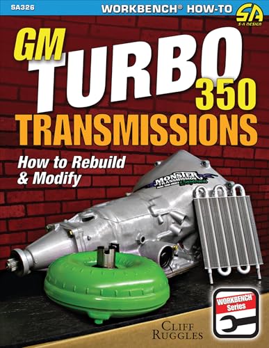 GM Turbo 350 Transmissions: How to Rebuild and Modify - Click to Buy