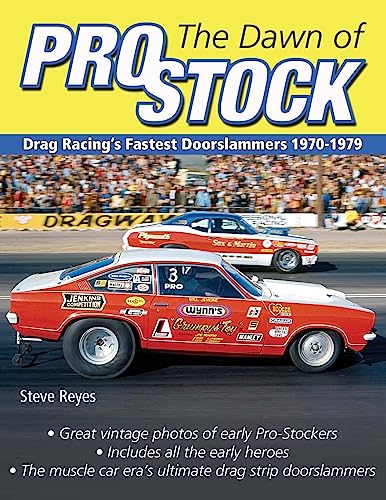 The Dawn of Pro Stock: Drag Racing's Fastest Doorslammers 1970-1979 - Click to Buy