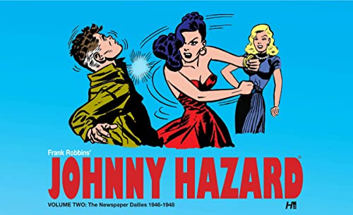 Johnny Hazard The Newspaper Dailies 1946-1948 Volume 2: The Newspaper Dailies, 1945-1947 (JOHNNY HAZARD DAILIES HC) - Click to Buy