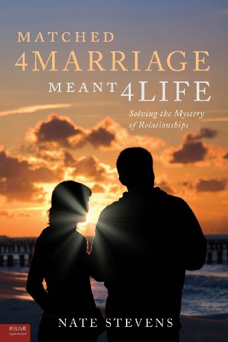 Matched 4 Marriage Meant 4 Life: Solving the Mystery of Relationships - Click to Buy