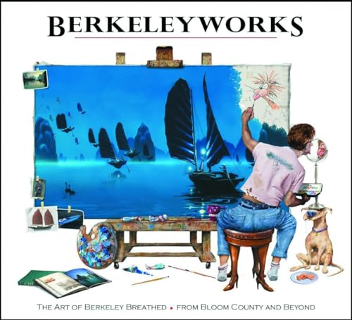 Berkeleyworks: The Art of Berkeley Breathed: From Bloom County and Beyond - Click to Buy