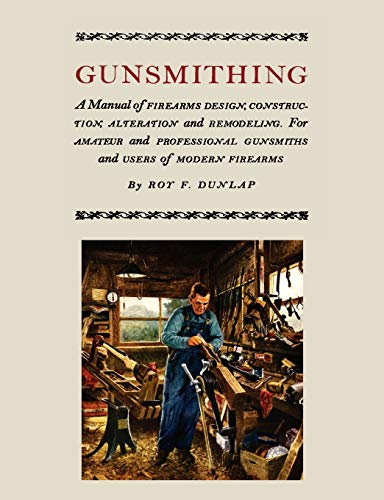 Gunsmithing: A Manual of Firearm Design, Construction, Alteration and Remodeling [Illustrated Edition] - Click to Buy