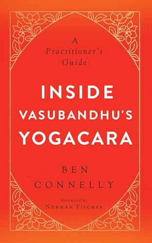 Inside Vasubandhu's Yogacara: A Practitioner's Guide - Click to Buy