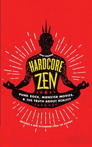 Hardcore Zen: Punk Rock, Monster Movies and the Truth about Reality - Click to Buy