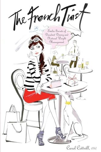 The French Twist: Twelve Secrets of Decadent Dining and Natural Weight Management - Click to Buy