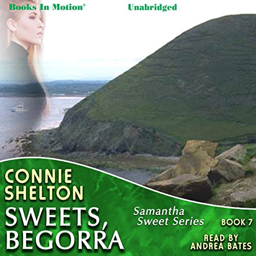 Sweets Begorra by Connie Shelton (Samantha Sweet Series, Book 7) from Books In Motion.com