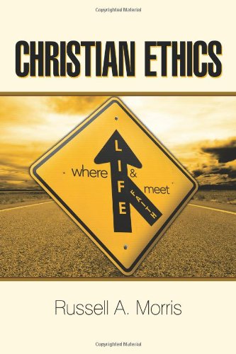 Christian Ethics: Where Life and Faith Meet