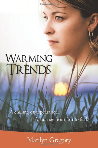 Warming Trends: A Chilling Disappearance... a Journey from Fear to Faith - Click to Buy