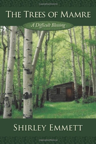 The Trees of Mamre: A Difficult Blessing - Click to Buy