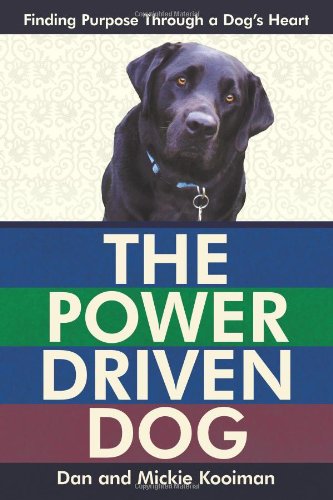 The Power Driven Dog: Finding Purpose Through a Dog's Heart - Click to Buy