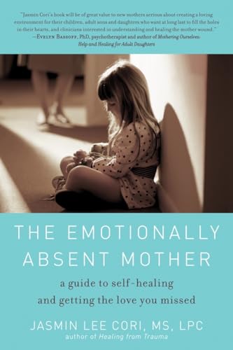 The Emotionally Absent Mother: A Guide to Self-Healing and Getting the Love You Missed - Click to Buy