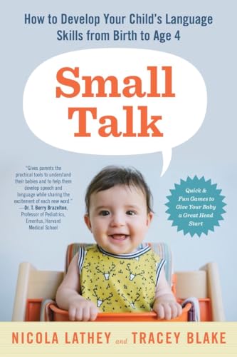 Small Talk: How to Develop Your Child’s Language Skills from Birth to Age Four - Click to Buy