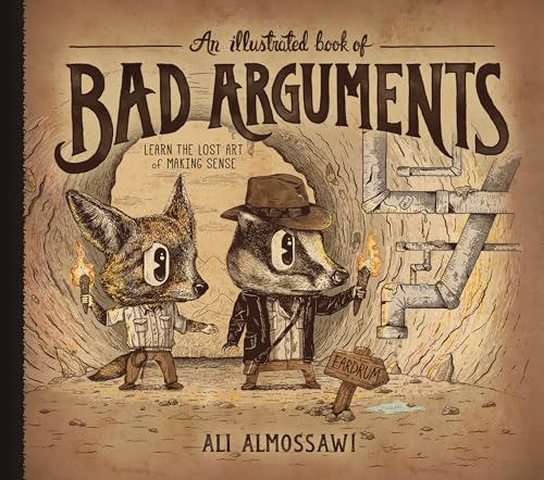 An Illustrated Book of Bad Arguments: Learn the Lost Art of Making Sense - Click to Buy