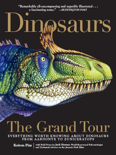 Dinosaurs―The Grand Tour: Everything Worth Knowing About Dinosaurs from Aardonyx to Zuniceratops - Click to Buy