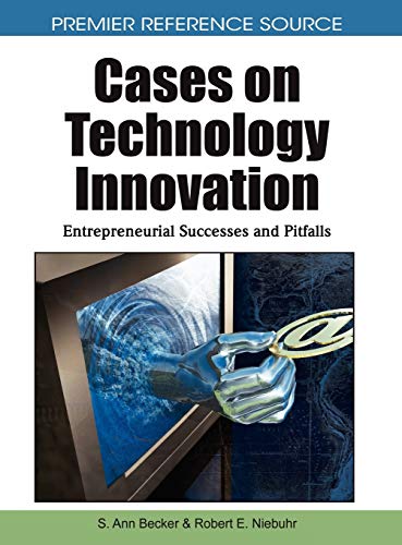 Cases on Technology Innovation: Entrepreneurial Successes and Pitfalls - Click to Buy