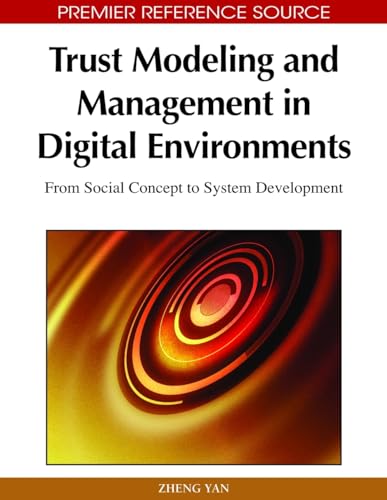 Trust Modeling and Management in Digital Environments: From Social Concept to System Development - Click to Buy