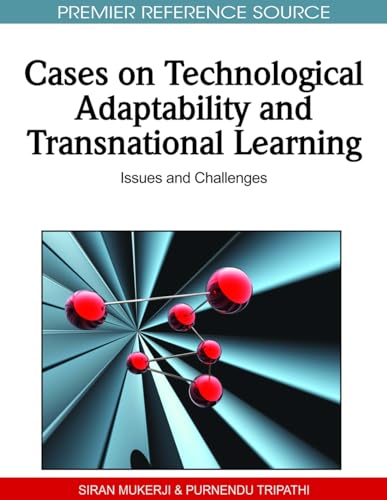 Cases on Technological Adaptability and Transnational Learning: Issues and Challenges