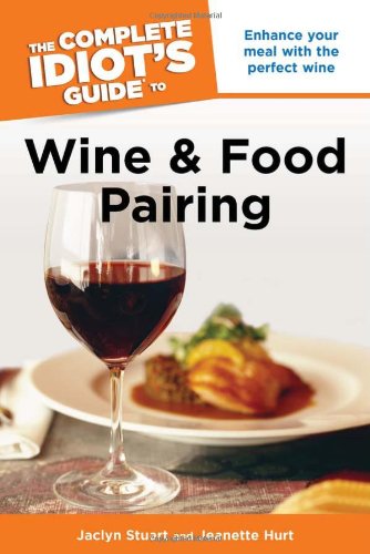 The Complete Idiot's Guide to Wine and Food Pairing - Click to Buy