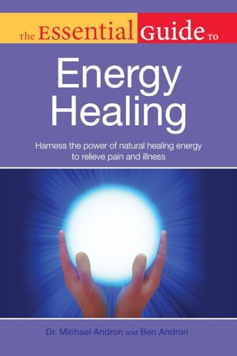 The Essential Guide to Energy Healing: Harness the Power of Natural Healing Energy to Relieve Pain and Illness - Click to Buy