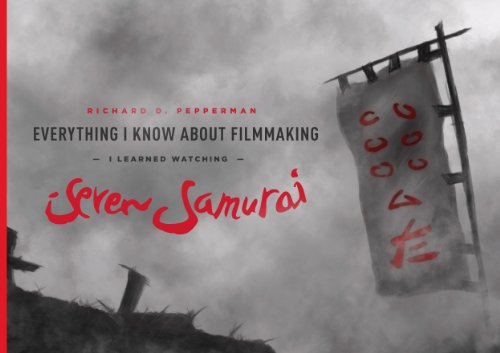 Everything I Know About Filmmaking I Learned Watching Seven Samurai - Click to Buy