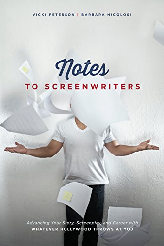 Notes to Screenwriters: Advancing Your Story, Screenplay, and Career With Whatever Hollywood Throws at You - Click to Buy