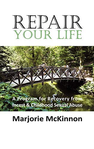 Repair Your Life: A Program for Recovery from Incest & Childhood Sexual Abuse - Click to Buy