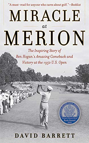 Miracle at Merion: The Inspiring Story of Ben Hogan's Amazing Comeback and Victory at the 1950 U.S. Open - Click to Buy