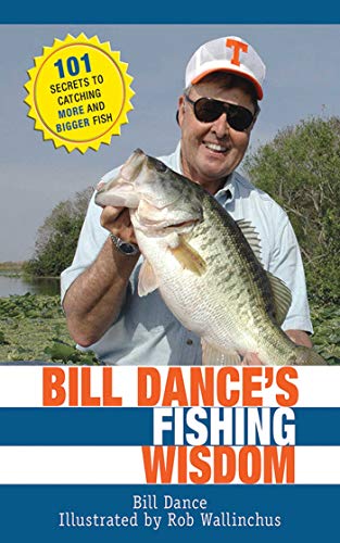 Bill Dance's Fishing Wisdom: 101 Secrets to Catching More and Bigger Fish - Click to Buy