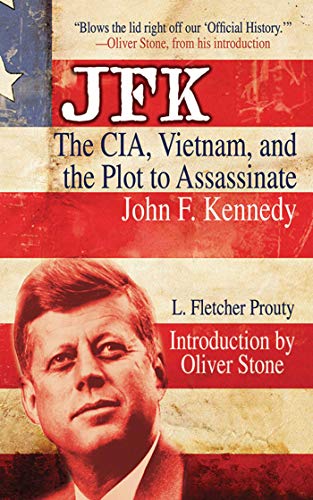 JFK: The CIA, Vietnam, and the Plot to Assassinate John F. Kennedy - Click to Buy