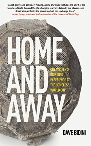 Home and Away: One Writer's Inspiring Experience at the Homeless World Cup - Click to Buy