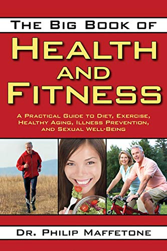 The Big Book of Health and Fitness: A Practical Guide to Diet, Exercise, Healthy Aging, Illness Prevention, and Sexual Well-Being - Click to Buy